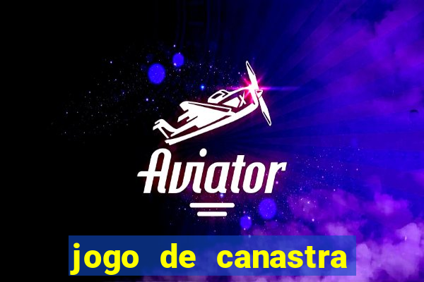 jogo de canastra valendo dinheiro